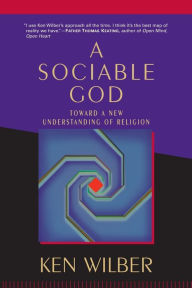 Title: A Sociable God: Toward a New Understanding of Religion, Author: Ken Wilber