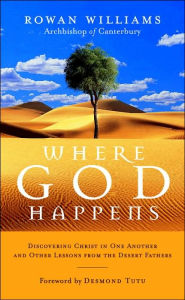 Where God Happens: Discovering Christ in One Another and Other Lessons from the Desert Fathers