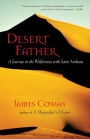 Desert Father: A Journey in the Wilderness with Saint Anthony