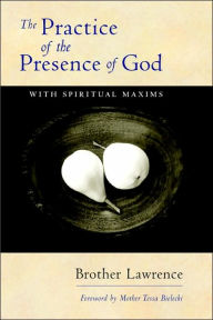 The Practice of the Presence of God: With Spiritual Maxims