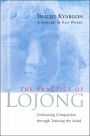 The Practice of Lojong: Cultivating Compassion through Training the Mind