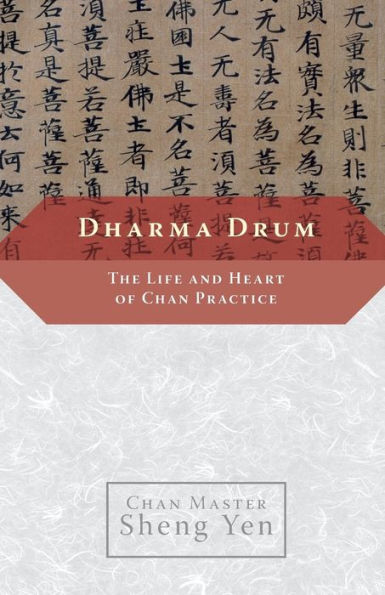Dharma Drum: The Life and Heart of Chan Pracice