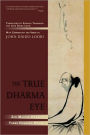 The True Dharma Eye: Zen Master Dogen's Three Hundred Koans