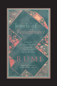 Jewels of Remembrance: A Daybook of Spiritual Guidance Containing 365 Selections from the Wisdom of Rumi