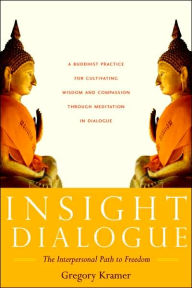 Title: Insight Dialogue: The Interpersonal Path to Freedom, Author: Gregory Kramer