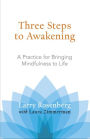 Three Steps to Awakening: A Practice for Bringing Mindfulness to Life