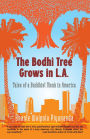 The Bodhi Tree Grows in L.A.: Tales of a Buddhist Monk in America