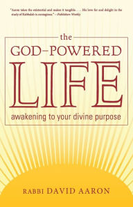 Title: The God-Powered Life: Awakening to Your Divine Purpose, Author: David Aaron