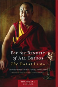 Title: For the Benefit of All Beings: A Commentary on the Way of the Bodhisattva, Author: H.H. the Fourteenth Dalai Lama