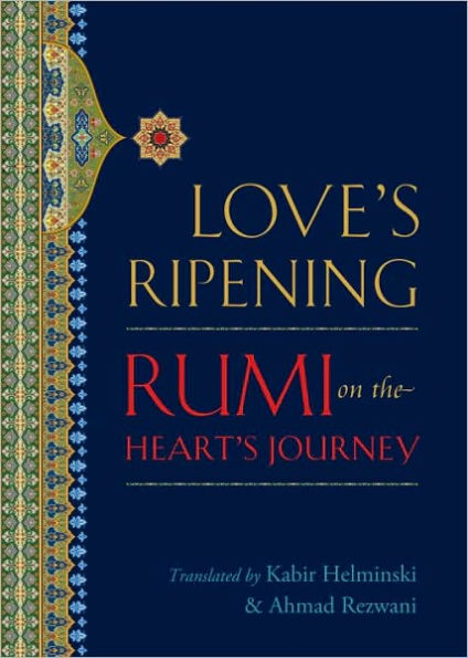 Love's Ripening: Rumi on the Heart's Journey