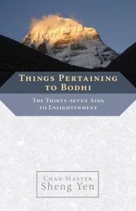 Title: Things Pertaining to Bodhi: The Thirty-seven Aids to Enlightenment, Author: Chan Master Sheng Yen