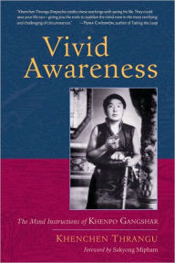 Title: Vivid Awareness: The Mind Instructions of Khenpo Gangshar, Author: Khenchen Thrangu