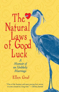 Title: The Natural Laws of Good Luck: A Memoir of an Unlikely Marriage, Author: Ellen Graf