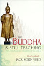 The Buddha Is Still Teaching: Contemporary Buddhist Wisdom