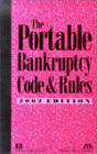 Portable Bankruptcy Code and Rules: 2002 Edition