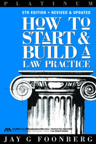 Title: How to Start and Build a Law Practice, Fifth Edition / Edition 5, Author: Jay Foonberg