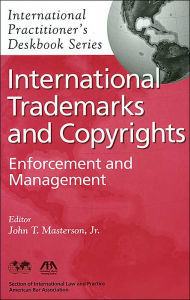 International Trademarks and Copyrights(International Practitioner's Deskbook Series): Enforcement and Management