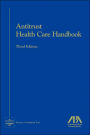 Antitrust Health Care Handbook / Edition 3