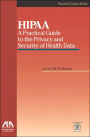 HIPAA: A Practical Guide to the Privacy and Security of Health Data