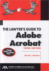 Lawyer's Guide to Adobe Acrobat 8.0, Third Edition / Edition 3