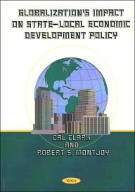 Title: Globalization's Impact on State-Local Economic Development Policy, Author: Cal Clark