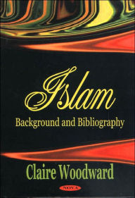 Title: Islam: Background and Bibliography, Author: Claire Woodward