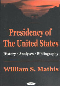Presidency of the United States: History, Analyses, Bibliography
