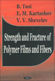 Title: Strength and Fracture of Polymer Fibers and Films, Author: B. Tsoi