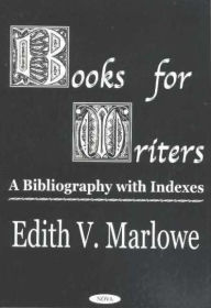 Title: Books for Writers: A Bibliography with Indexes, Author: Edith V. Marlowe
