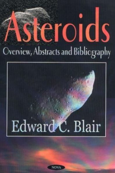 Asteroids: Overview, Abstracts and Bibliography