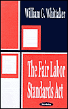 Title: The Fair Labor Standards Act, Author: William G. Whittaker