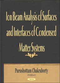 Title: Ion Beam Analysis of Surfaces and Interfaces of Condensed Matter Systems, Author: Purushottam Chakraborty