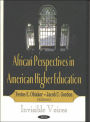 African Perspectives in American Higher Education: Invisible Voices