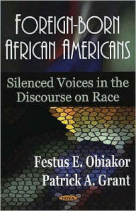 Foreign-Born African Americans : Silenced Voices In the Discourse On Race