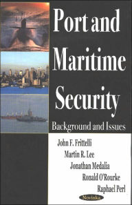 Title: Port and Maritime Security: Background and Issues, Author: John F. Frittelli