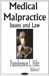 Title: Medical Malpractice: Issues and Law, Author: Panteleymon L. Hiltz