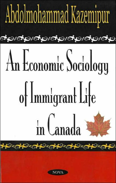 Economic Sociology of Immigrant Life in Canada