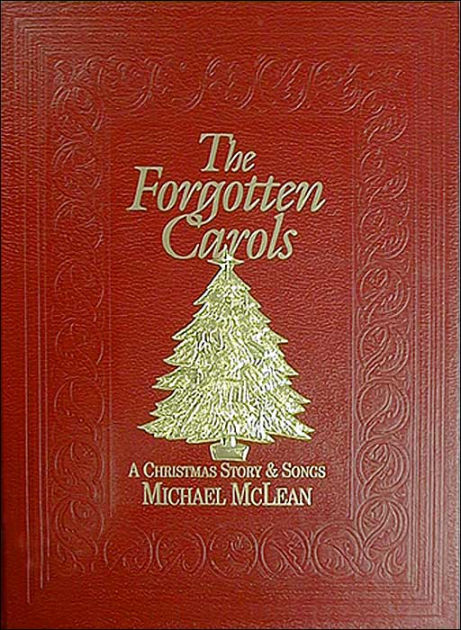 The Forgotten Carols: A Christmas Story and Song by Michael McLean, Hardcover | Barnes & Noble®