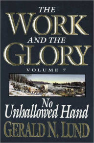 The Work and the Glory: No Unhallowed Hand