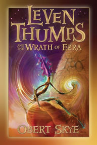 Leven Thumps and the Wrath of Ezra (Leven Thumps Series #4)