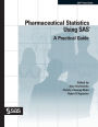 Pharmaceutical Statistics Using SAS: A Practical Guide