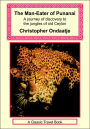 The Man-Eater Of Punanai - A Journey Of Discovery To The Jungles Of Old Ceylon