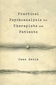 Title: Practical Psychoanalysis for Therapists and Patients, Author: Owen Renik