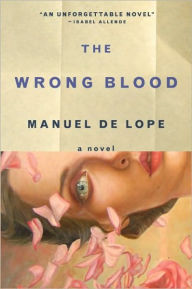Title: The Wrong Blood: A Novel, Author: Manuel de Lope