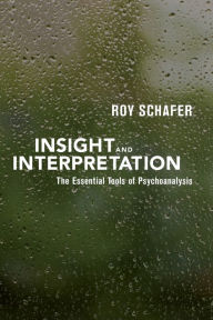 Title: Insight and Interpretation, Author: Roy Schafer