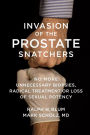 Invasion of the Prostate Snatchers: No More Unnecessary Biopsies, Radical Treatment or Loss of Sexual Potency