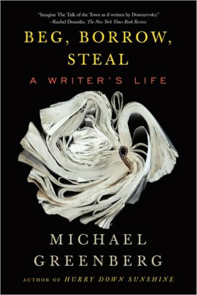 Beg, Borrow, Steal: A Writer's Life
