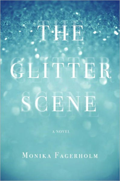 The Glitter Scene: A Novel