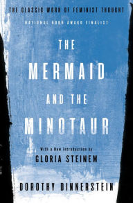 Title: The Mermaid and The Minotaur: The Classic Work of Feminist Thought, Author: Dorothy Dinnerstein