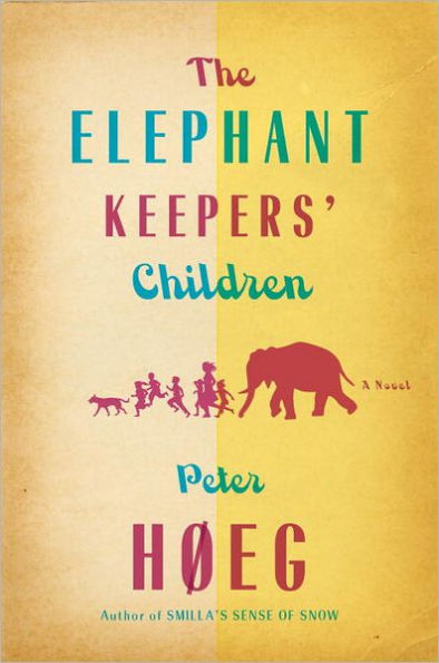 The Elephant Keepers' Children: A Novel by the Author of Smilla's Sense of Snow